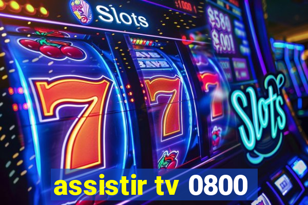 assistir tv 0800